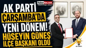 AK Parti Çarşamba'da Yeni Dönem! Hüseyin Güneş İlçe Başkanı Oldu