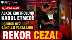 Alkol Kontrolünü Kabul Etmedi! Üçüncü Kez Alkollü Yakalanan Sürücüye Rekor Ceza