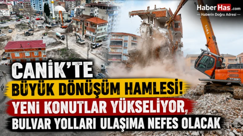 Canik'te Büyük Dönüşüm Hamlesi! Yeni Konutlar Yükseliyor, Bulvar Yolları Ulaşıma Nefes Olacak