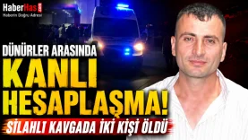 Dünürler Arasında Kanlı Hesaplaşma! Silahlı Kavgada İki Kişi Öldü