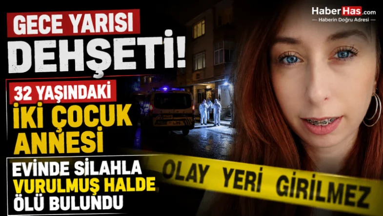 Gece Yarısı Dehşeti! 32 Yaşındaki İki Çocuk Annesi Evinde Silahla Vurulmuş Halde Ölü Bulundu