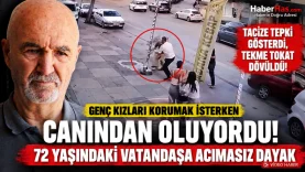 Genç Kızları Korumak İsterken Canından Oluyordu! 72 Yaşındaki Vatandaşa Acımasız Dayak