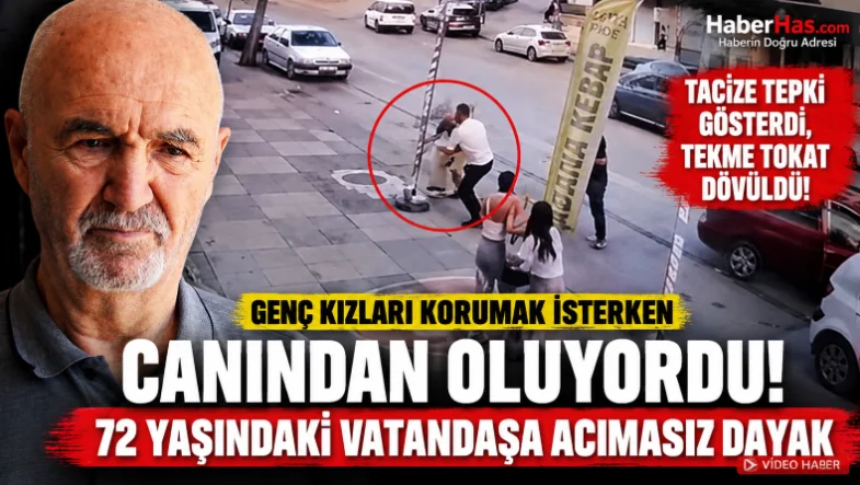 Genç Kızları Korumak İsterken Canından Oluyordu! 72 Yaşındaki Vatandaşa Acımasız Dayak