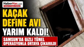 Kaçak Define Avı Yarım Kaldı! Samsun'da Gizli Tünel Operasyonla Ortaya Çıkarıldı