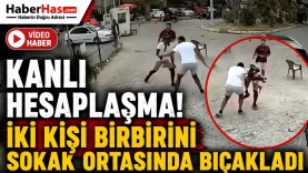 Kanlı Hesaplaşma! İki Kişi Birbirini Sokak Ortasında Bıçakladı