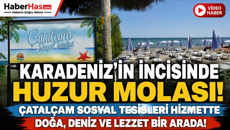 Karadeniz’in İncisinde Huzur Molası! Çatalçam Sosyal Tesisleri Hizmette