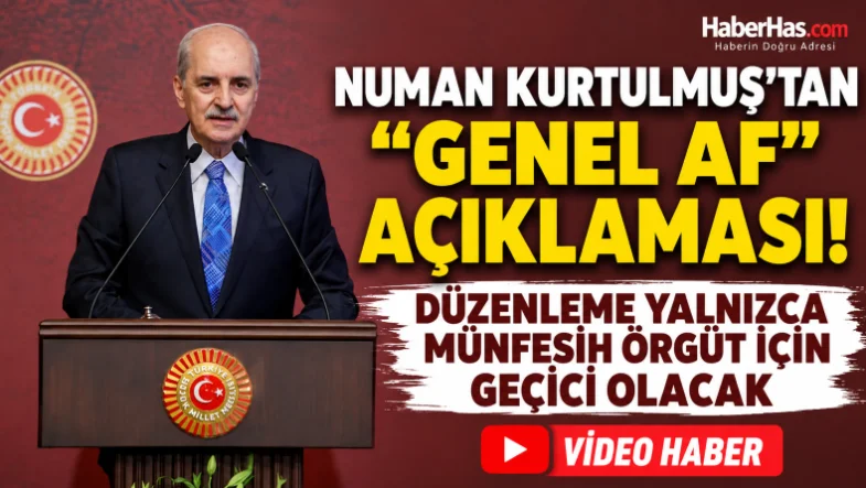 Numan Kurtulmuş’tan “Genel Af” Açıklaması Düzenleme Yalnızca Münfesih Örgüt İçin Geçici Olacak