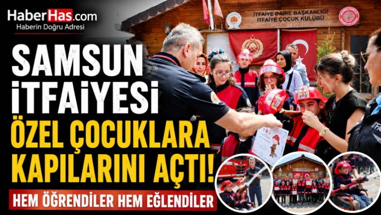 Samsun İtfaiyesi Özel Çocuklara Kapılarını Açtı! Hem Öğrendiler Hem Eğlendiler