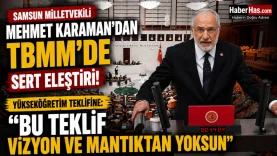 Samsun Milletvekili Mehmet Karaman'dan TBMM'de Sert Çıkış!