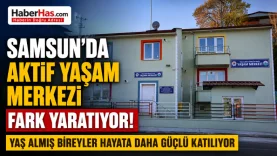Samsun'da Aktif Yaşam Merkezi Fark Yaratıyor! Yaş Almış Bireyler Hayata Daha Güçlü Katılıyor