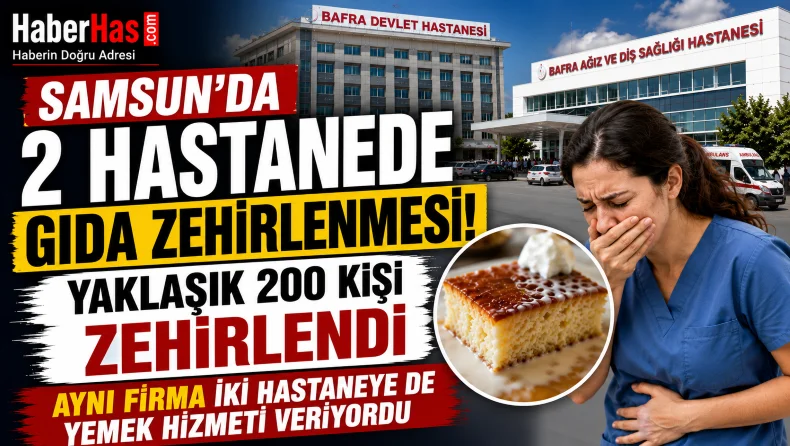 Samsun’da Hastanelerde Gıda Zehirlenmesi! Aynı Firma İki Hastaneye de Yemek Hizmeti Veriyordu