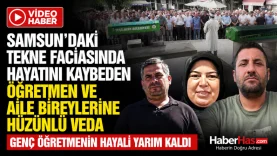 Samsun'daki Tekne Faciasında Hayatını Kaybeden Öğretmen ve Aile Bireylerine Hüzünlü Veda