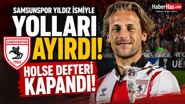 Samsunspor Yıldız İsmiyle Yolları Ayırdı! Holse Defteri Kapandı