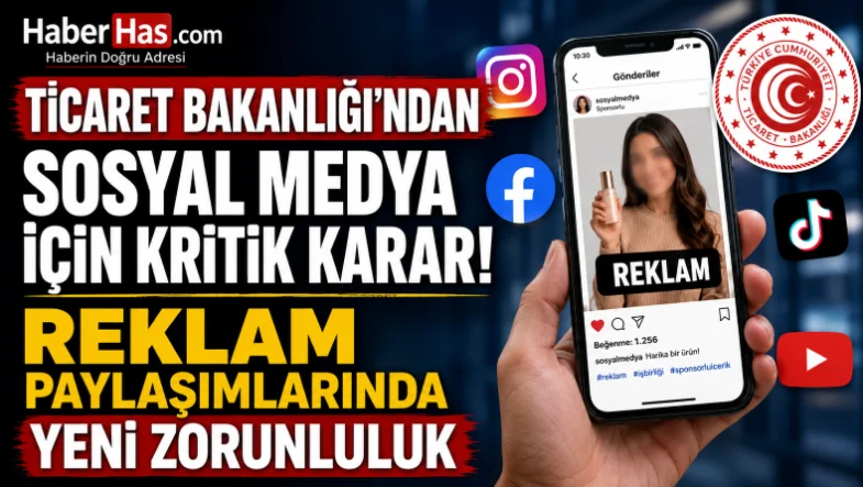 Ticaret Bakanlığı'ndan Sosyal Medya İçin Kritik Karar! Reklam Paylaşımlarında Yeni Zorunluluk