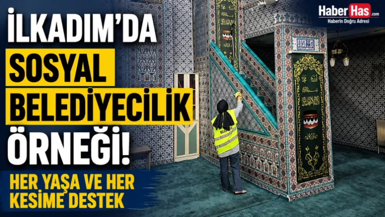 İlkadım'da Sosyal Belediyecilik Örneği! Her Yaşa ve Her Kesime Destek
