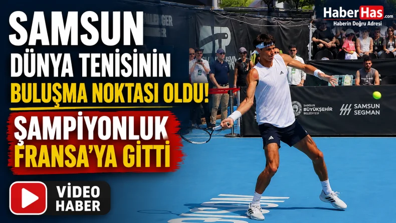Samsun Dünya Tenisinin Buluşma Noktası Oldu! Şampiyonluk Fransa’ya Gitti