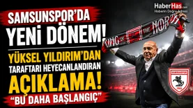 Yüksel Yıldırım'dan Taraftarı Heyecanlandıran Açıklama! Bu Daha Başlangıç