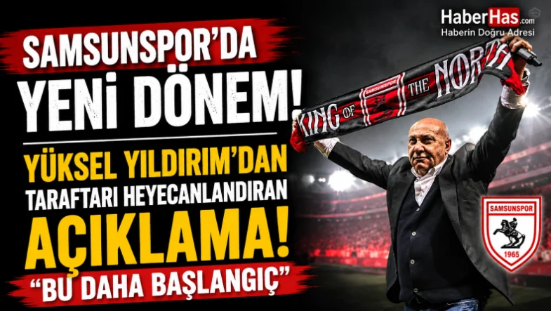 Yüksel Yıldırım'dan Taraftarı Heyecanlandıran Açıklama! Bu Daha Başlangıç