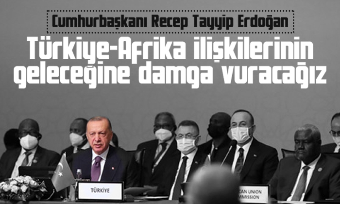 Erdoğan: Türkiye-Afrika ilişkilerinin geleceğine damga vuracağız