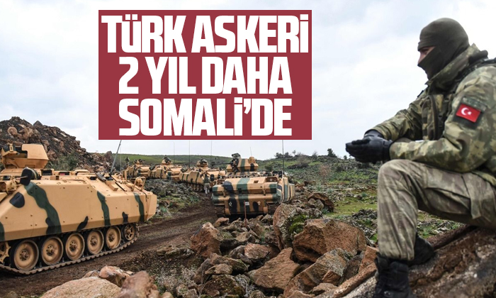 Türk askerinin Somali’deki görev süresi 2 yıl daha uzatıldı