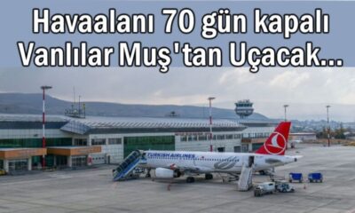 Van’da Havalimanı 70 Gün Kapalı Kalacak! – Birlik Haber Ajansı- Türkiye’nin Haber Ağı
